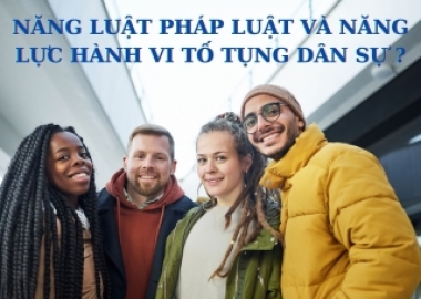 NĂNG LỰC PHÁP LUẬT TỐ TỤNG DÂN SỰ VÀ NĂNG LỰC HÀNH VI TỐ TỤNG DÂN SỰ CỦA NGƯỜI NƯỚC NGOÀI?