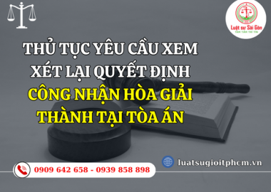 Thủ tục yêu cầu xem xét lại quyết định công nhận hòa giải thành tại Tòa án