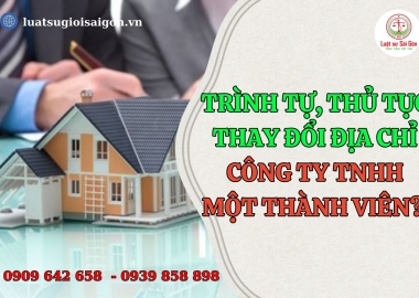 Trình tự, thủ tục thay đổi địa chỉ trụ sở chính công ty TNHH một thành viên năm 2025?