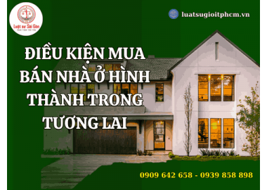 Điều kiện mua bán nhà ở hình thành trong tương lai