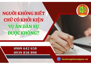 Nguời không biết chữ có khởi kiện vụ án dân sự được không?